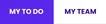 My To Do and My Team tabs